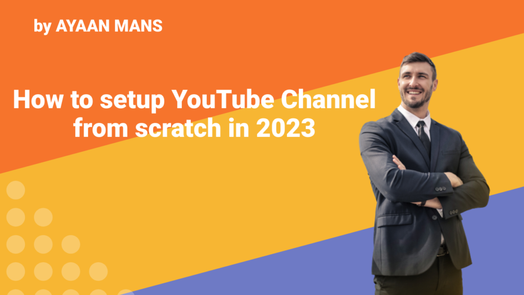 How to setup YouTube Channel from scratch in 2023